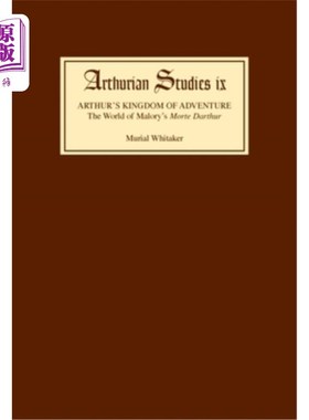 海外直订Arthur's Kingdom of Adventure: The World of Malory's Morte Darthur 《亚瑟的冒险王国:马洛里的莫特·达瑟世界