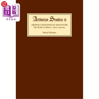 海外直订Arthur's Kingdom of Adventure: The World of Malory's Morte Darthur 《亚瑟的冒险王国:马洛里的莫特·达瑟世界
