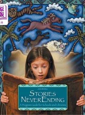 海外直订Stories Neverending: A Program Guide for Schools and Libraries 故事永不停息：学校和图书馆的节目指南