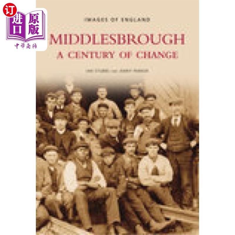 海外直订Middlesbrough - A Century of Change: Images of E... 米德尔斯堡-一个世纪的变化:英格兰的形象