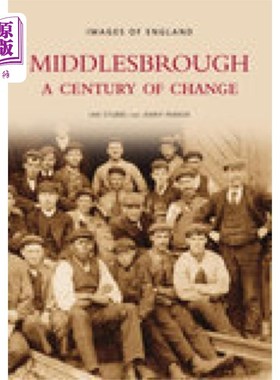 海外直订Middlesbrough - A Century of Change: Images of E... 米德尔斯堡-一个世纪的变化:英格兰的形象