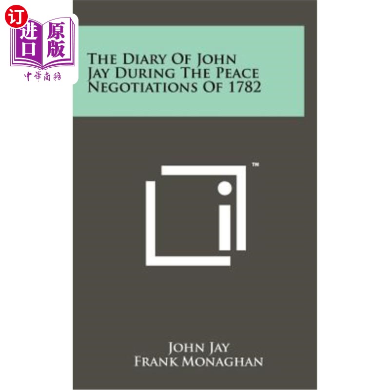 海外直订The Diary of John Jay During the Peace Negotiations of 1782 1782年和平谈判期间约翰·杰伊的日记