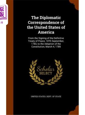 海外直订The Diplomatic Correspondence of the United States of America: From the Signing  美利坚合众国的外交通信:从1