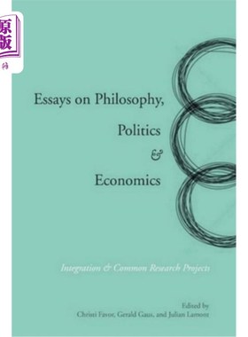 海外直订Essays on Philosophy, Politics & Economics: Integration & Common Research Projec 哲学、政治和经济学论文集: