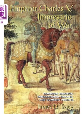 海外直订Emperor Charles V, Impresario of War: Campaign Strategy, International Finance,  皇帝查理五世，战争经理:战