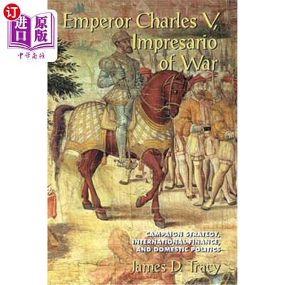 海外直订Emperor Charles V, Impresario of War: Campaign Strategy, International Finance,  皇帝查理五世，战争经理:战