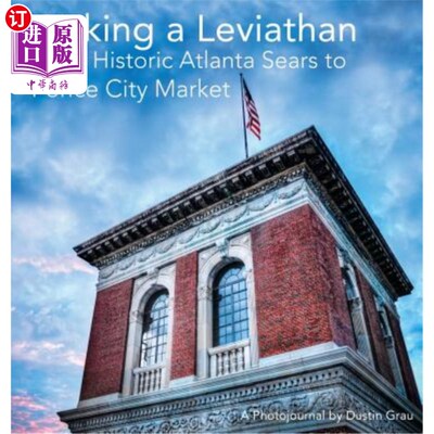 海外直订Waking a Leviathan: From Historic Atlanta Sears to Ponce City Market 唤醒利维坦:从历史悠久的亚特兰大西尔斯
