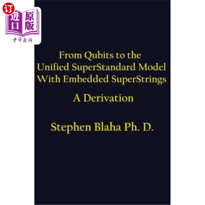 海外直订From Qubits to the Unified Superstandard Model with Embedded Superstrings a Deri 从量子比特到内嵌超串的统一