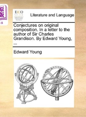 海外直订Conjectures on Original Composition. in a Letter to the Author of Sir Charles Gr 关于原创作品的猜想。在给《