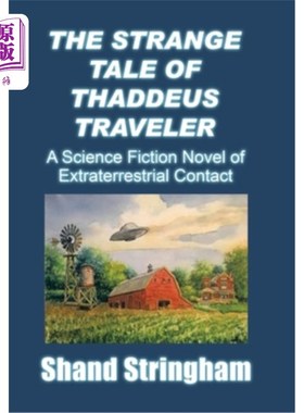海外直订The Strange Tale of Thaddeus Traveler: A Science Fiction Novel of Extraterrestri 塞笛厄斯旅行者的奇怪故事: