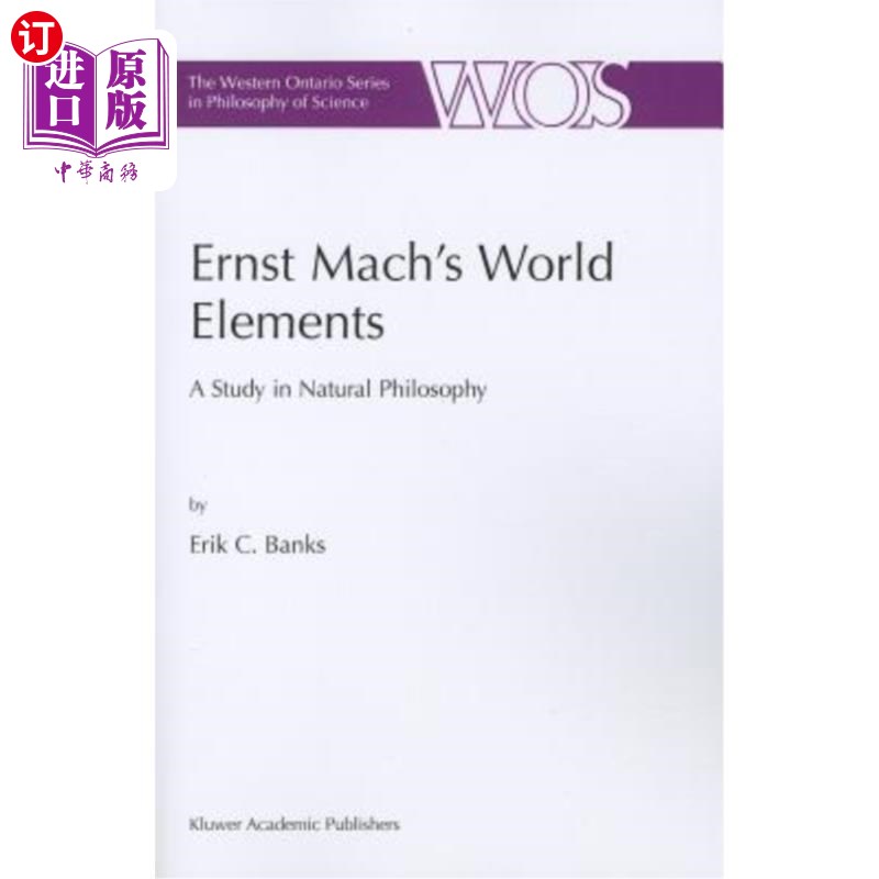 海外直订Ernst Mach's World Elements: A Study in Natural Philosophy恩斯特·马赫的世界元素:自然哲学研究