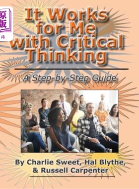 海外直订It Works for Me with Critical Thinking: A Step-by-Step Guide 对我来说，它与批判性思维相结合：一个循序渐进的