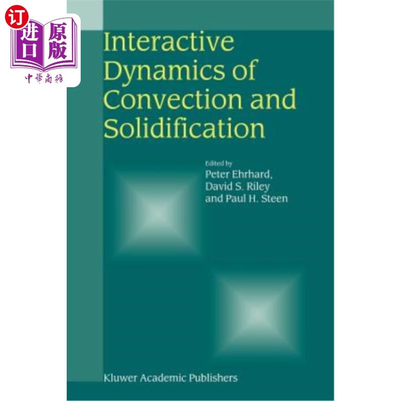 海外直订Interactive Dynamics of Convection and Solidification 对流与凝固的交互动力学