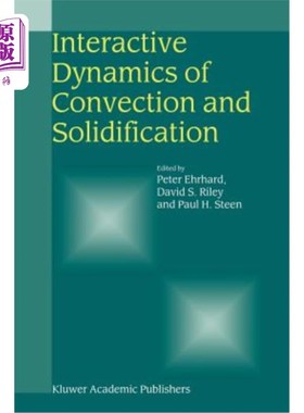 海外直订Interactive Dynamics of Convection and Solidification 对流与凝固的交互动力学