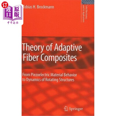 海外直订Theory of Adaptive Fiber Composites: From Piezoelectric Material Behavior to Dyn 自适应纤维复合材料理论:从