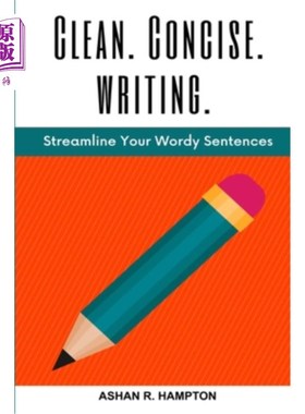 海外直订Clean, Concise Writing: Streamline Your Wordy Sentences 干净，简洁的写作:精简你的冗长的句子