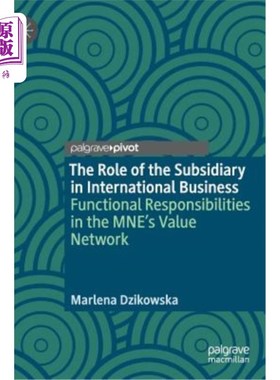 海外直订The Role of the Subsidiary in International Business: Functional Responsibilitie 子公司在国际业务中的作用：
