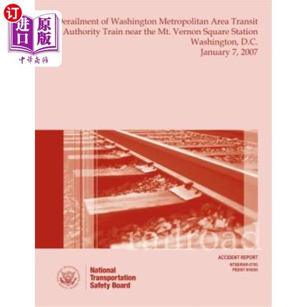 海外直订Railroad Accident Report Derailment of Washington Metropolitan Area Transit Auth 铁路事故报告华盛顿大都会地