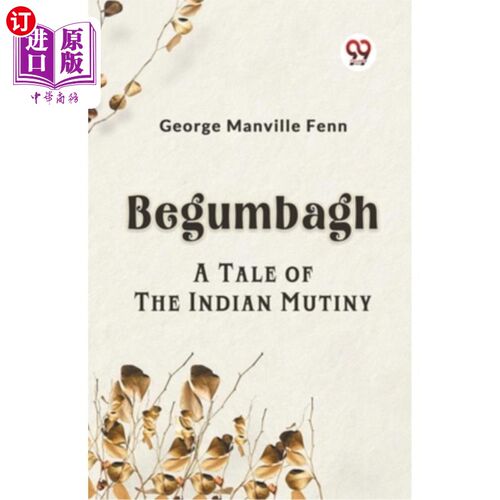 海外直订Begumbagh A Tale Of The Indian Mutiny 《印第安人兵变的故事
