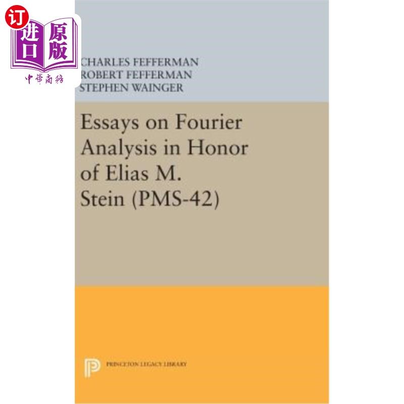海外直订Essays on Fourier Analysis in Honor of Elias M. Stein (Pms-42) Elias M. Stein的荣誉傅立叶分析论文（Pms-42）