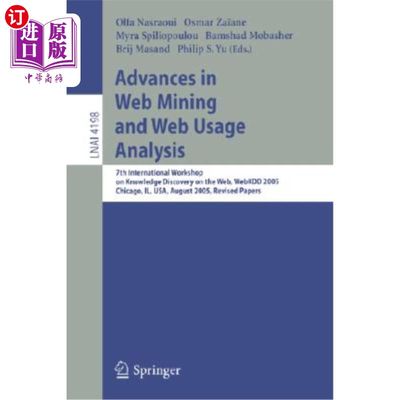 海外直订Advances in Web Mining and Web Usage Analysis: 7th International Workshop on Kno 挖掘和使用分析进展