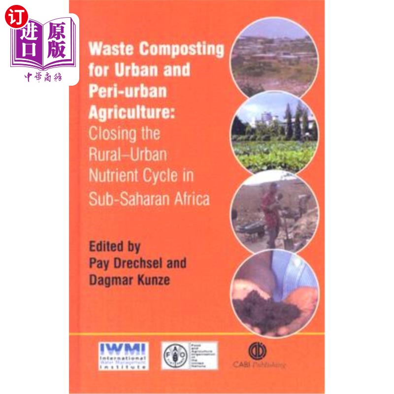 海外直订Waste Composting for Urban and Peri-Urban Agriculture: Closing the Rural-Urban N 城市和城郊农业的废物堆肥: