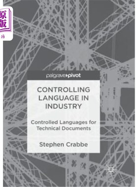 海外直订Controlling Language in Industry: Controlled Languages for Technical Documents 工业控制语言：技术文件的控制语言