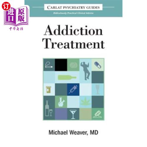 海外直订医药图书The Carlat Guide to Addiction Treatment: Ridiculously Practical Clinical Advice 卡莱特成瘾治疗指南