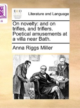 海外直订On Novelty: And on Trifles, and Triflers. Poetical Amusements at a Villa Near Ba 论新奇:论琐事，论琐事。巴