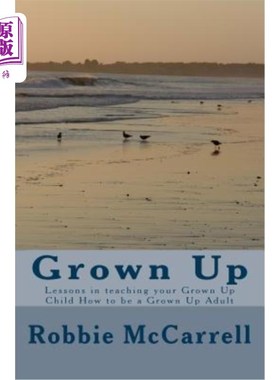 海外直订Grown Up: Lessons in teaching your Grown Up Child How to be a Grown Up Adult 成人：教你的成年孩子如何成为成