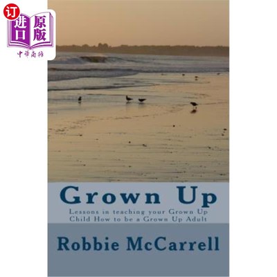 海外直订Grown Up: Lessons in teaching your Grown Up Child How to be a Grown Up Adult 成人：教你的成年孩子如何成为成