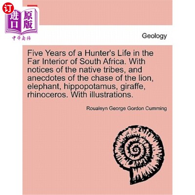 海外直订Five Years of a Hunter's Life in the Far Interior of South Africa. with Notices  南非内陆猎人的五年生活。《