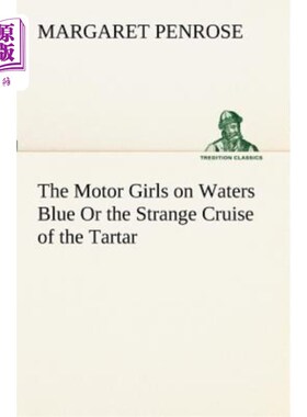 海外直订The Motor Girls on Waters Blue or the Strange Cruise of the Tartar 水上的摩托女郎蓝色或鞑靼人奇怪的巡航
