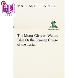 海外直订The Motor Girls on Waters Blue or the Strange Cruise of the Tartar 水上的摩托女郎蓝色或鞑靼人奇怪的巡航