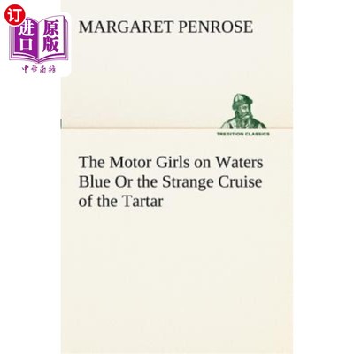 海外直订The Motor Girls on Waters Blue or the Strange Cruise of the Tartar 水上的摩托女郎蓝色或鞑靼人奇怪的巡航