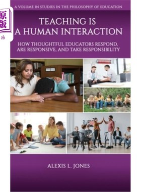 海外直订Teaching is a Human Interaction: How Thoughtful Educators Respond, Are Responsiv 教学是一种人际互动:有思想