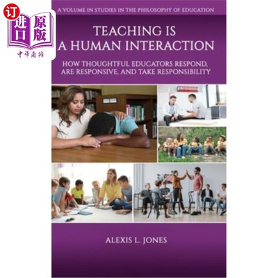 海外直订Teaching is a Human Interaction: How Thoughtful Educators Respond, Are Responsiv 教学是一种人际互动:有思想