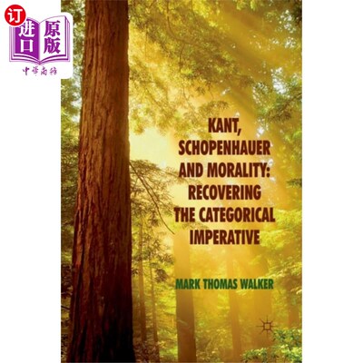 海外直订Kant, Schopenhauer and Morality: Recovering the ... 康德、叔本华与道德:恢复绝对命令