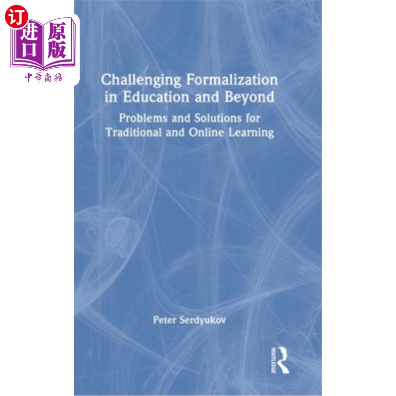 海外直订Challenging Formalization in Education and Beyond: Problems and Solutions for Tr 挑战教育中的正规化和超越: