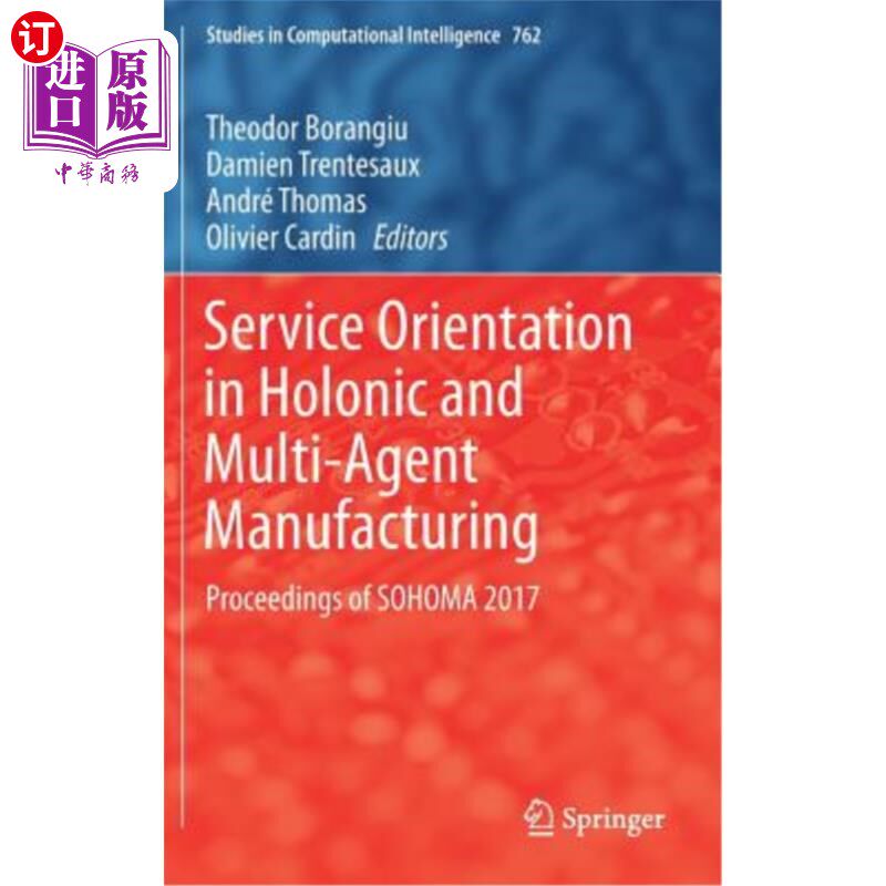 海外直订Service Orientation in Holonic and Multi-Agent Manufacturing: Proceedings of Soh 全集成和多代理制造中的服务
