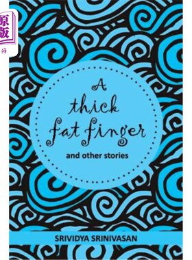 海外直订A Thick Fat Finger: And a Collection of Short Stories Strung Together Over the Y 一根粗胖的手指：一本多年来