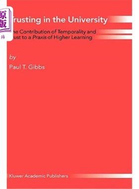 海外直订Trusting in the University: The Contribution of Temporality and Trust to a Praxi 信任大学:时间性和信任对高