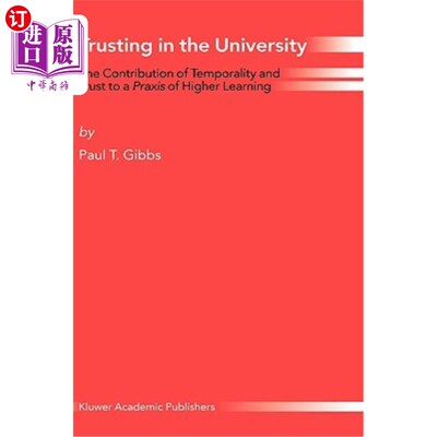 海外直订Trusting in the University: The Contribution of Temporality and Trust to a Praxi 信任大学:时间性和信任对高