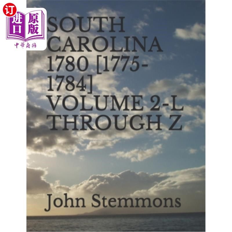 海外直订South Carolina 1780 [1775-1784] Volume 2-L Through Z 南卡罗莱纳1780[1775-1784]卷2-L至Z