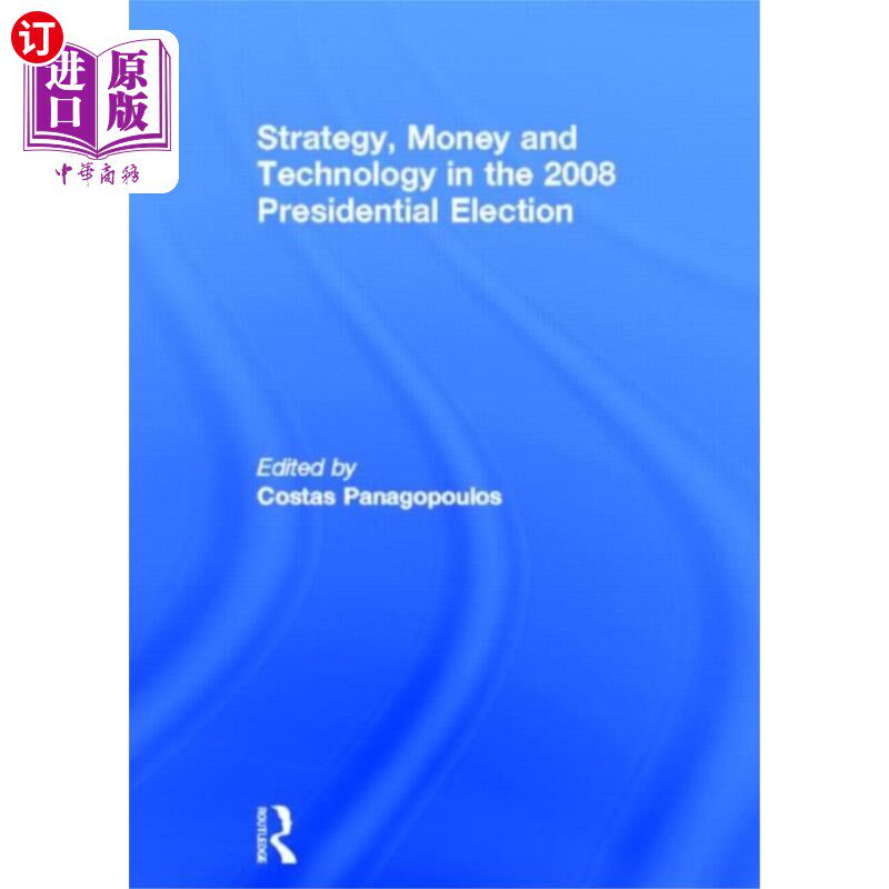 海外直订Strategy, Money and Technology in the 2008 Presi... 2008年总统选举中的战略、资金和技术高性价比高么？