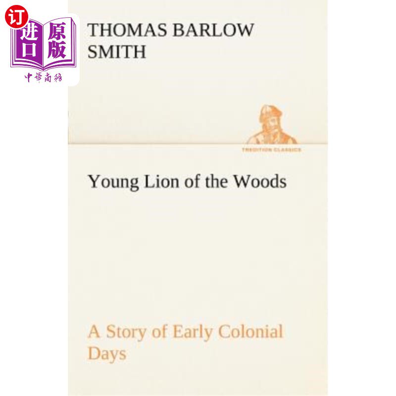 海外直订Young Lion of the Woods a Story of Early Colonial Days 森林中的小狮子早期殖民时代的故事