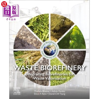 海外直订Waste Biorefinery: Integrating Biorefineries for Waste Valorisation 废物生物精炼厂:整合生物精炼厂进行废物定
