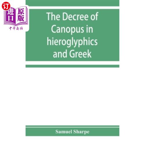 海外直订The decree of Canopus in hieroglyphics and Greek 象形文字和希腊语中的卡诺普斯法令