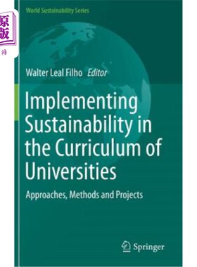 海外直订Implementing Sustainability in the Curriculum of Universities: Approaches, Metho 在大学课程中实施可持续性：
