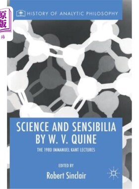 海外直订Science and Sensibilia by W. V. Quine: The 1980 Immanuel Kant Lectures 《科学与感性》W. V.奎因:1980年伊曼努